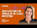 Demystifying the World of Oil & Gas Investing