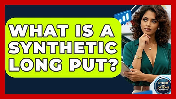 What Is A Synthetic Long Put? - Stock and Options Playbook