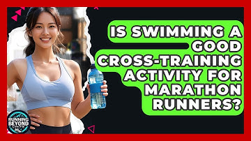 Is Swimming A Good Cross-training Activity For Marathon Runners? - Running Beyond Limits