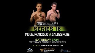 Pinnacle FC 16 - Sal DeSimone vs. Miguel Francisco