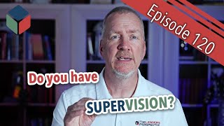 Episode 120 - What Is Supervision