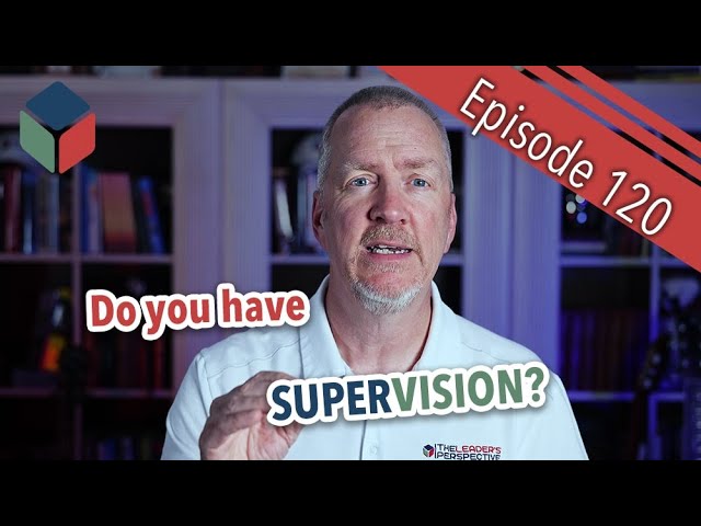 Episode 120 - What Is "Supervision?"