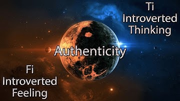 Introverted Feeling (Fi) & Introverted Thinking (Ti) Authenticity