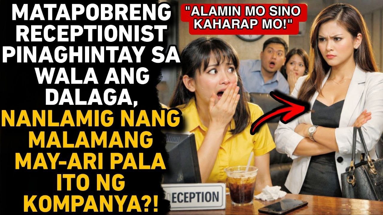 MATAPOBRENG RECEPTIONIST DINEDMA ANG DALAGA, NANLAMIG NANG MALAMANG MAY-ARI PALA ITO NG KOMPANYA?!