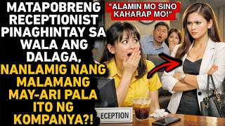 MATAPOBRENG RECEPTIONIST DINEDMA ANG DALAGA, NANLAMIG NANG MALAMANG MAY-ARI PALA ITO NG KOMPANYA?!