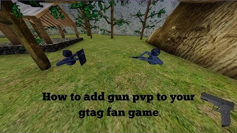 How  To Add gun pvp to your gtag fan game