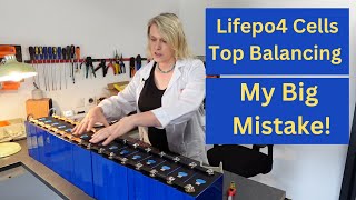 Lifepo4 Top Balancing Mistake   How to build a 48v Lifepo4 battery
