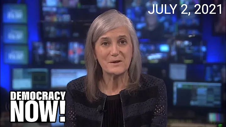 Top U.S. & World Headlines — July 2, 2021