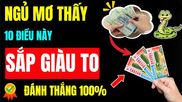 10 GIẤC MƠ Có Thể TRÚNG SỐ ĐỘC ĐẮC, Chỉ Cần Chớp Được 1 Cái Thôi Cũng 