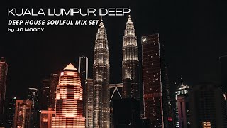 Jo Moody -  Kuala Lumpur Deep | Deep House Soulful Mix Set September 2022