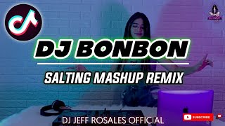 DJ BONBON x SALTING MASHUP TIKTOK REMIX | BombTek | New Tiktok Viral 2021 | DJ Jeff Rosales PH