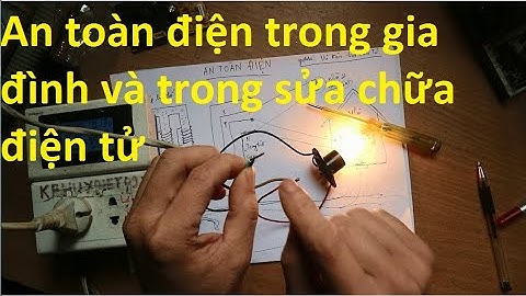 AN TOÀN ĐIỆN(Video 1) Trong gia đình và sửa chữa điện tử