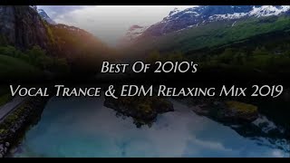 Best Of 2010'S Vocal Trance & Edm Relaxing Mix 2019