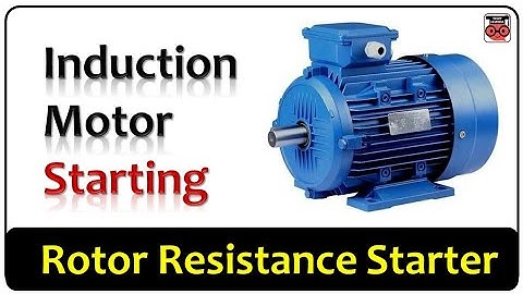 Rotor Resistance Starter | Induction Motor Starting