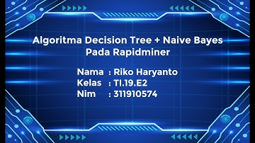 ALGORITMA DECISION TREE DAN NAIVE BAYES PADA RAPIDMINER