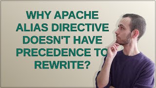 Why Apache Alias directive doesn't have precedence to Rewrite?