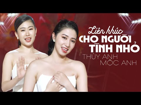 Liên Khúc CHO NGƯỜI TÌNH NHỎ & Tình Là Sợi Tơ - Thùy Anh x Mộc Anh