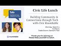 Civic life lunch  building community  connections through tech with civic roundtable