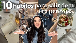 10 hábitos SALUDABLES para salir de tu ERA PEREZOSA: cómo cambiar tu vida y ser productiva!⛅️