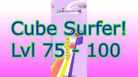 Cube Surfers Level 75 - 100 iOS Gameplay