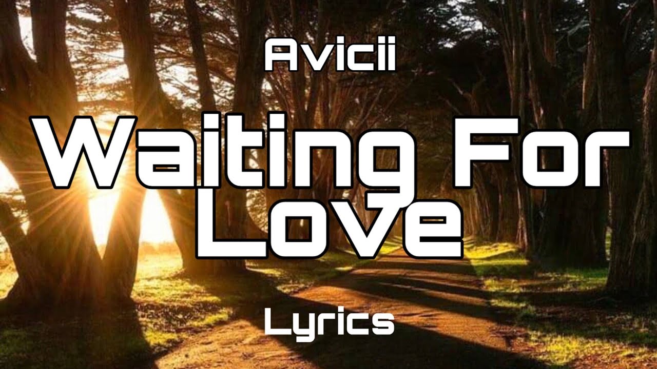 Avicii Waiting For Love (Lyrics) YouTube Avicii Waiting For Love (Lyrics) YouTube