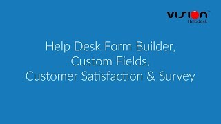 Help Desk Form Builder, Customer Satisfaction & Survey - Vision Helpdesk