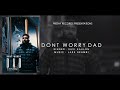 Dont worry dad  savi kahlon   jass sehmbi  latest punjabi songs 2022  friday records