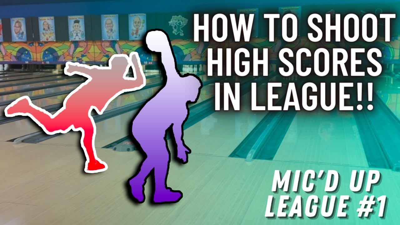 SHOOTING HIGH GAMES IN LEAGUE! Mic'd Up Bowling League 1 YouTube