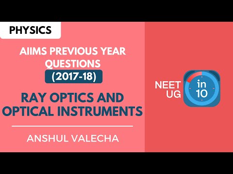 Ray Optics and Optical Instruments | AIIMS PYQs: 2017-18 | NEET UG | Anshul Valecha