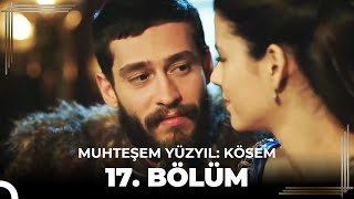 Muhteşem Yüzyıl: Kösem 17. Bölüm