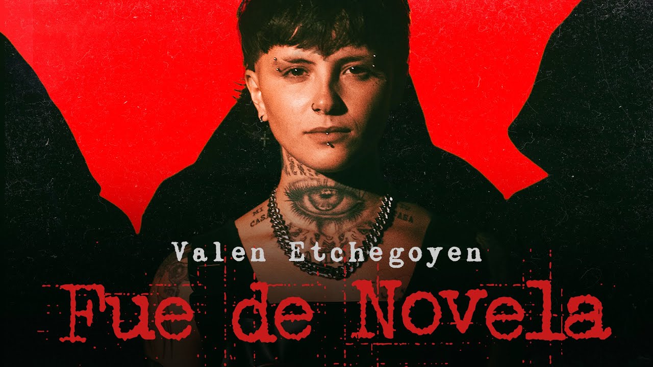 Valen Etchegoyen - Fue de Novela (Video Oficial)