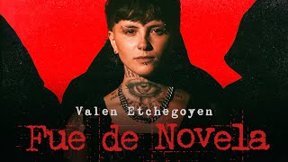Смотреть клип Valen Etchegoyen - Fue De Novela