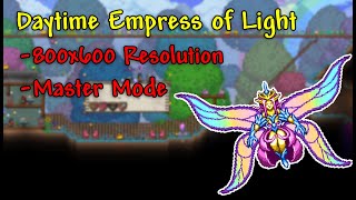 Terraria master mode | daytime empress of light in 800x600 resolution
(mage, no mounts, rod)