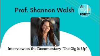 Interview on the Documentary The Gig is Up | Prof. Shannon Walsh | AI Forward Forum