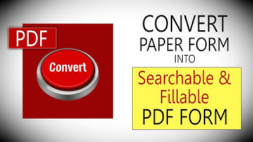 How to Convert Paper Form into a Searchable/Fillable PDF Form