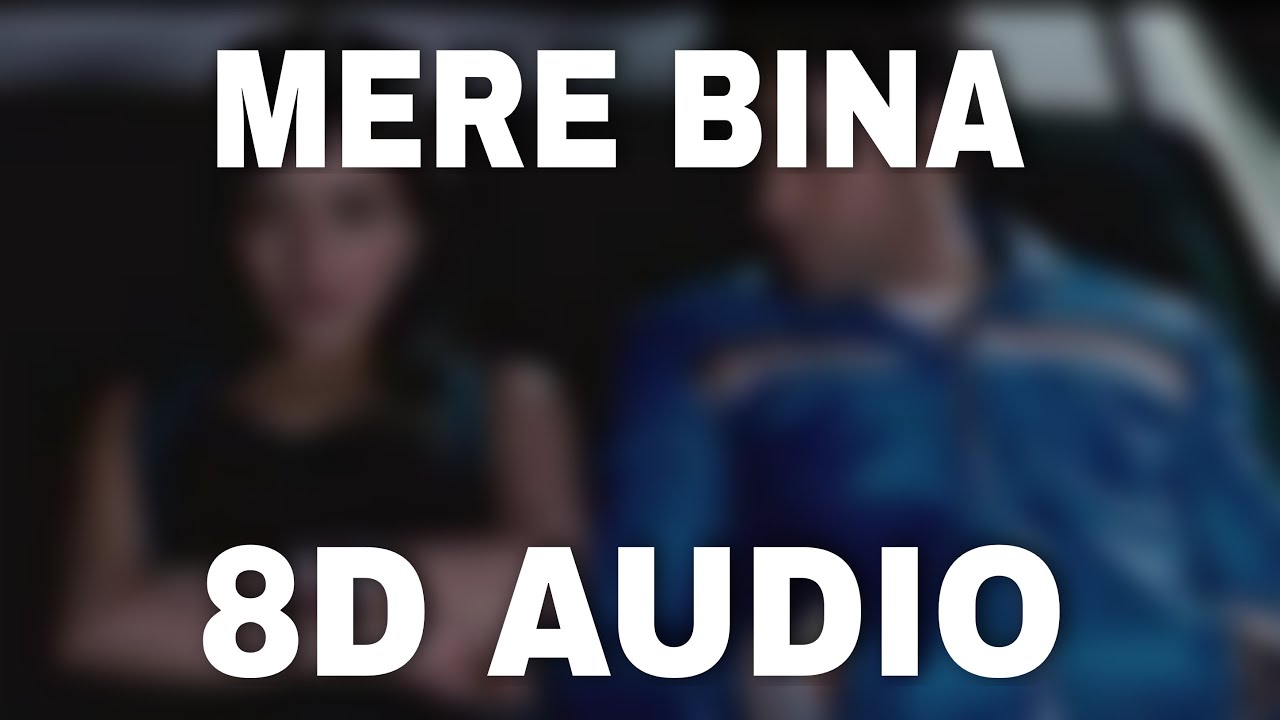 Mere Bina 8D Audio   Crook  Emraan Hashmi NehaNikhil DSouza  HQ