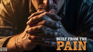 Built From the Pain | Raw & Emotional Outlaw Country Song (Grit n’ Soul)
