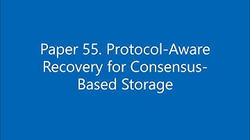 Paper #55. Protocol-Aware Recovery for Consensus-Based Storage