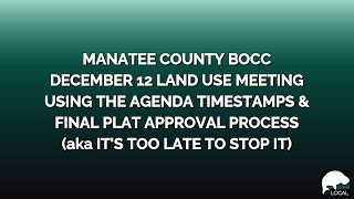 12-12-24 Land Use Meeting - How to Use Timestamps, and Process Education | Manatee Local