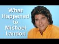 What Happened to MICHAEL LANDON