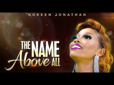 THE NAME ABOVE ALL - NOREEN JONATHAN