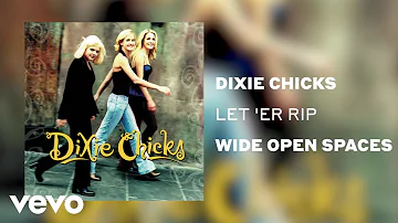 The Chicks - Let 'Er Rip (Official Audio)