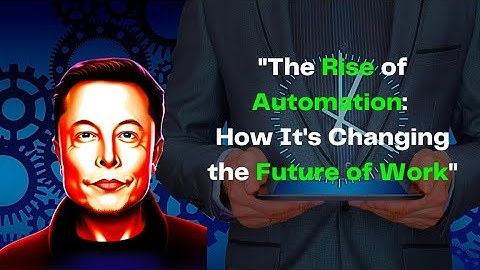 "The Rise of Automation: How It