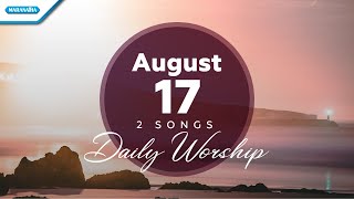 August 17 • Bersyukurlah - Yesus Ku Percaya // Daily Worship