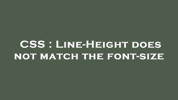 CSS : Line-Height does not match the font-size