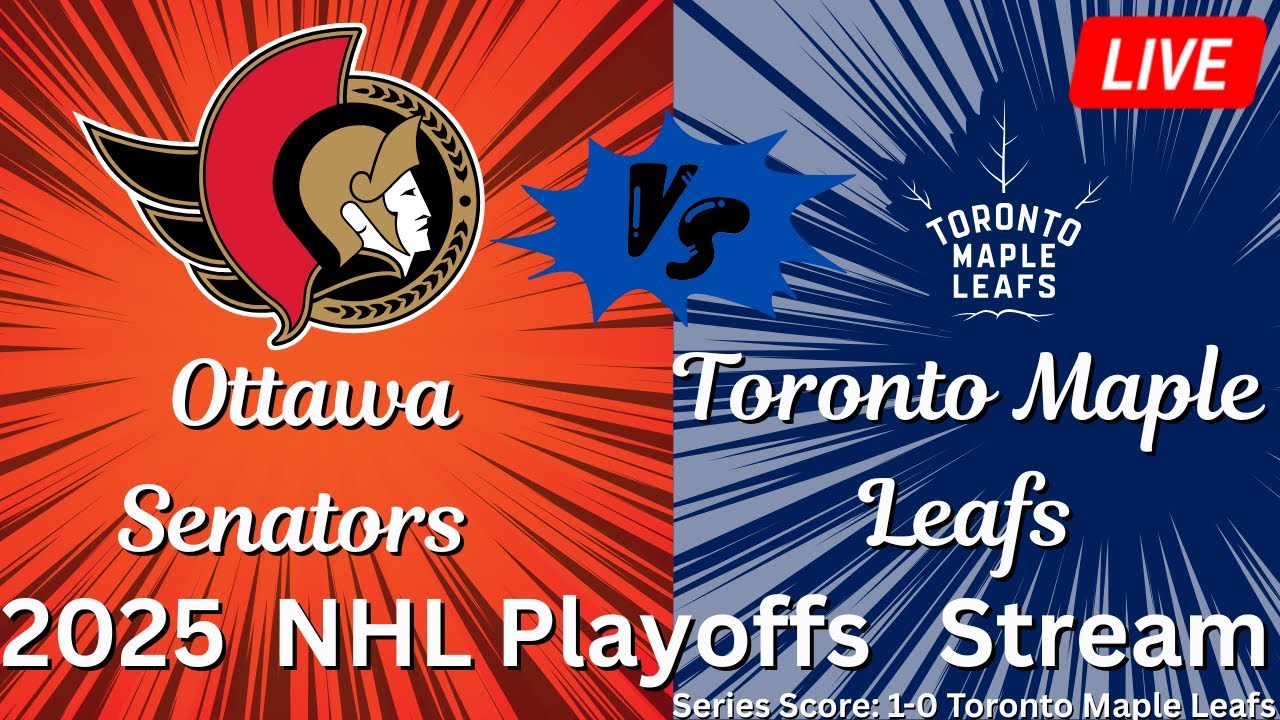 2025 NHL Playoffs Streams: Ottawa Senators vs Toronto Maple Leafs ...