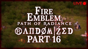 Fire Emblem: Path of Radiance :: Randomized :: Livestream Part 16