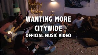 CityWide - Wanting More (OFFICIAL MUSIC VIDEO)
