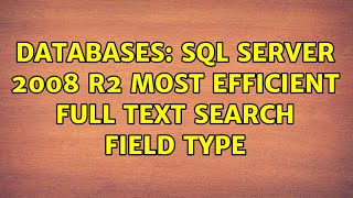 Databases: SQL Server 2008 R2 Most Efficient Full Text Search Field Type