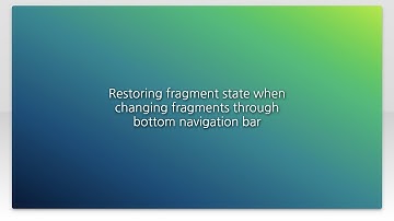 Restoring fragment state when changing fragments through bottom navigation bar